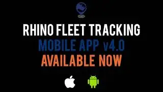 Rhino Fleet Tracking Mobile App v4.0 Release