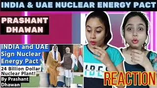 INDIA and UAE Sign Nuclear Energy Pact | 24 Billion Dollar Nuclear Plant - Barakah | REACTION