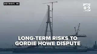 Michigan economist warns of long-term risks in Gordie Howe Bridge dispute