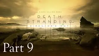 Distribution Centre West of Capital Knot City | Death Stranding Directors Cut | Part 9