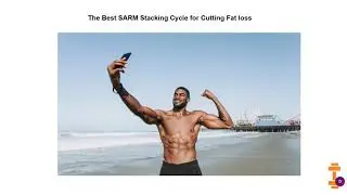 The Best SARM Stacking Cycle for Cutting Fat loss