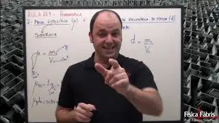 Massa espec&iacute;fica e densidade volum&eacute;trica de massa [F&Iacute;SICA F&Aacute;BRIS] Aula 224 Mec&acirc;nica