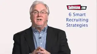 Sullivision Lessons in Leadership: Six Smart Recruiting Strategies