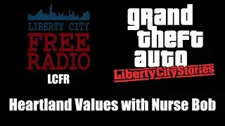 GTA: Liberty City Stories - LCFR | Heartland Values with Nurse Bob