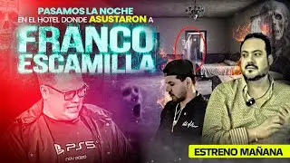 Pasamos la noche en el hotel donde asustaron a Franco Escamilla | Estreno Mañana