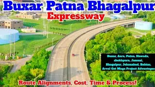 Buxer Patna Bhagalpur Expressway | Wath New routes, Cost, Story, & Built Process wath till the end