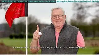 Worth Reading: One Armed Golfer Gets Hole-in-One After Learning the Game Since His Acciden