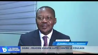 DGRK: F&eacute;licien Kuluta lutte contre le coulage