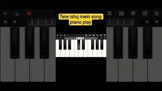 Tere Ishq mein song piano play #pianomusic #pianotutorial #tereishkmein