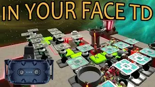 EASILY MY FAVORITE TOWER DEFENSE GAME IN VIRTUAL REALITY | In Your Face TD Gameplay (HTC Vive VR)