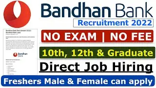 Bandhan Bank Recruitment 2022 | No Exam | No Fee |  Bandhan Bank Jobs | Bank Job For Freshers #bank
