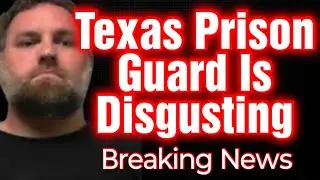 Texas Prison Guard Arrested For Sickening Crimes Against A Child 