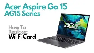 How To Replace Wi-Fi Bluetooth Card - Acer Aspire Go 15 AG15 Series Laptop Computer