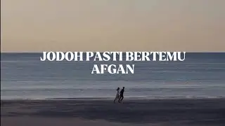 Jodoh Pasti Bertemu Afgan (Lirik Video)