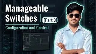 Exploring Manageable Switches: Configuration and Control | Computer Technology Channel Part 3