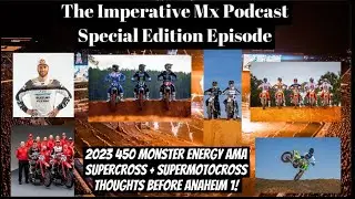 The Imperative Mx Podcast l Special Edition Episode - 2023 450 Monster Energy AMA Supercross