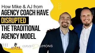 How Mike & AJ from Agency Coach Have Disrupted The Traditional Agency Model