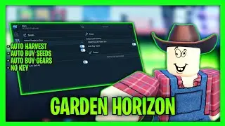 *НОВИНКА* Скрипт Garden Horizon без ключей - Автоматический сбор урожая, Автоматическая покупка с...