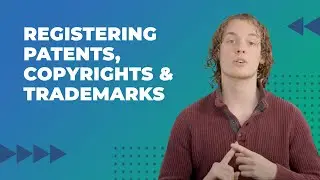 Registering Patents, Copyrights & Trademarks