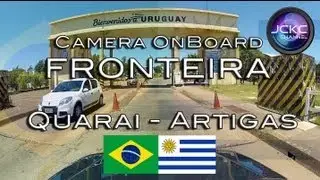Fronteira Artigas - Quaraí - Brasil / Uruguay (Camera OnBoard) - Aduanas