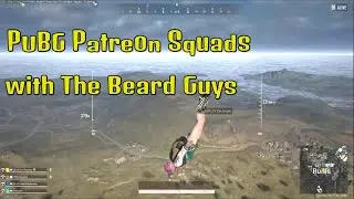 PUBG Patreon Squads with @TheBeardGuys !!