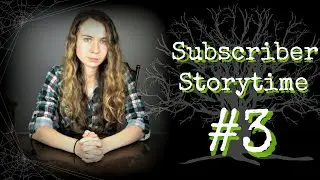 6 Terrifying True Tales | SUBSCRIBER STORYTIME #3