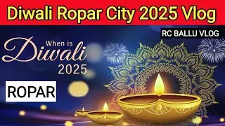 Diwali Ropar City 2025 Vlog.. @rcballuvlog 2494. #diwali