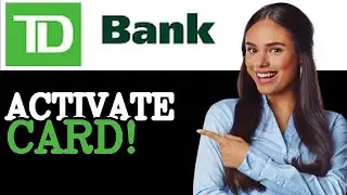 Activating Your TD Bank Credit Card (2025)