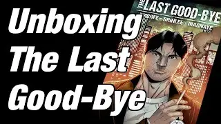 Unboxing The Last Good-Bye, by Richard Embree