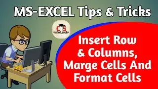 How To Insert Row and Columns in Excel | Marge Cells in Excel | Formats Cells In Excel