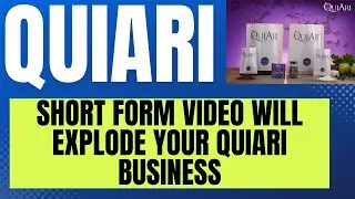 QuiAri Training: Short Form Video Will Blow Up Your QuiAri Business