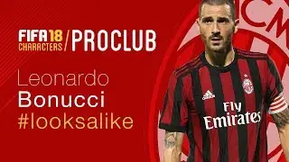 FIFA 18 | LEONARDO BONUCCI - PRO CLUB LOOK ALIKE TUTORIAL