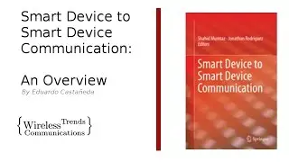 Smart Device to Smart Device Communication: An Overview