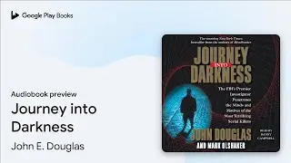 Journey into Darkness by John E. Douglas &middot; Audiobook preview