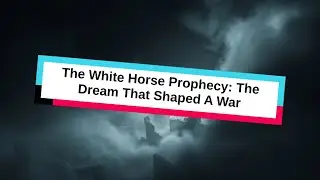 The White Horse Prophecy: The Dream That Shaped A War