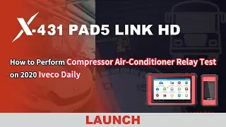 X-431 PAD5 LINK HD | How to Perform Compressor Air-Conditioner Relay Test on Iveco Daily  | LAUNCH