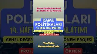 Kamu Politikaları Dersi 14. Hafta Konu Anlatımı #sbky #kamuy&ouml;netimi #youtube&uuml;niversitesi #iibf #sbf