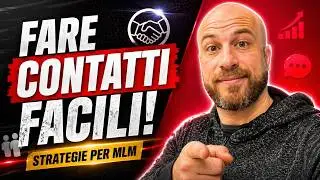 Come Fare Contatti nel Network Marketing: 3 Strategie Fondamentali per il Successo