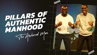 Pillars of Authentic Manhood - The Anchored Man | CITAM Church Online