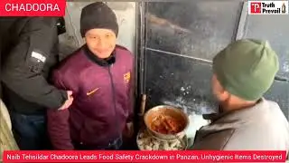 Naib Tehsildar Chadoora Leads Food Safety Crackdown in Panzan, Unhygienic Items Destroyed