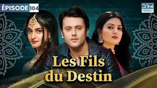 Les Fils du Destin - Kismat Ki Lakiron Se - Épisode 104 - Serie Indienne en Francais | DB1L