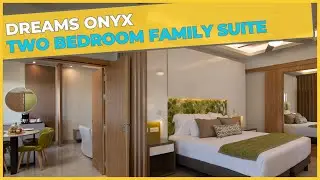 Two Bedroom Family Suite: Dreams Onyx Resort and Spa - Punta Can -  Room Tour 4K