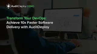 Transform Your DevOps: Achieve 10x Faster & Safer Software Delivery with AuditDeploy
