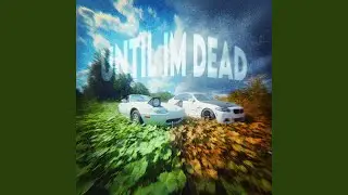 Until I'm Dead (Slowed)