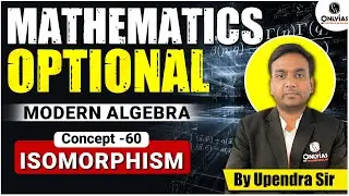 Mathematics for UPSC | Concept - 60 | Isomorphism with Upendra Sir | OnlyIAS