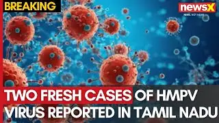 2 Fresh Cases of HMPV Virus in Tamil Nadu | Govt Confirms Stable Condition of HMPV Patients | NewsX