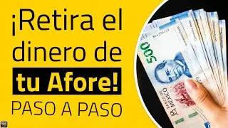 &iquest;C&oacute;mo RETIRAR dinero de mi Afore? Tutorial PASO A PASO