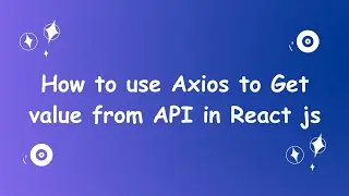 How to use Axios to Get value from API in React Js