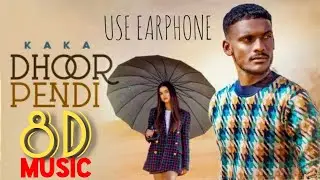 Dhoor Pendi - Kaka Ft.Karan (8D Music) New Punjabi Songs @lillyfuns