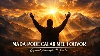 LOUVORES PARA OUVIR QUANDO TUDO PARECER DIFÍCIL - Ação e Adoração